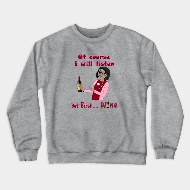 But First Wine Crewneck Sweatshirt by KJKlassiks